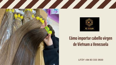 Importar cabello virgen de Vietnam a Venezuela