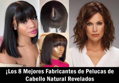 ¡Los 8 Mejores Fabricantes de Pelucas de Cabello Natural Revelados